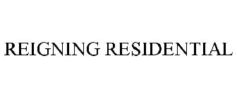 REIGNING RESIDENTIAL