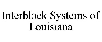 INTERBLOCK SYSTEMS OF LOUISIANA