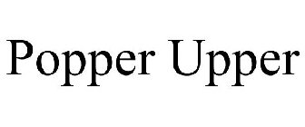 POPPER UPPER