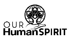 OUR HUMAN SPIRIT