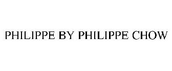 PHILIPPE BY PHILIPPE CHOW