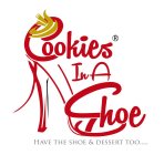 COOKIES IN A SHOE HAVE THE SHOE & DESSERT TOO.....