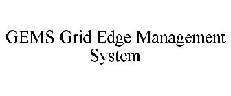 GEMS GRID EDGE MANAGEMENT SYSTEM