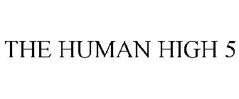 THE HUMAN HIGH 5