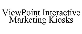 VIEWPOINT INTERACTIVE MARKETING KIOSKS