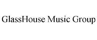 GLASSHOUSE MUSIC GROUP