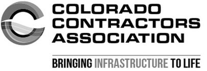 C COLORADO CONTRACTORS ASSOCIATION BRINGING INFRASTRUCTURE TO LIFE