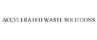 ACCELERATED WASTE SOLUTIONS