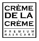 CRÈME DE LA CRÈME PREMIUM HAIRCARE