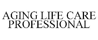 AGING LIFE CARE PROFESSIONAL