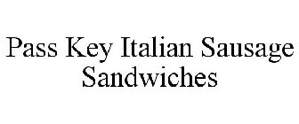 PASS KEY ITALIAN SAUSAGE SANDWICHES