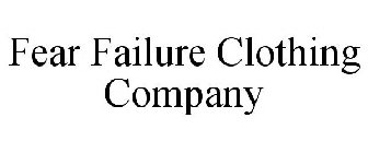 FEAR FAILURE CLOTHING COMPANY