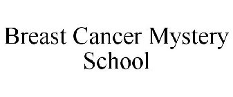 BREAST CANCER MYSTERY SCHOOL