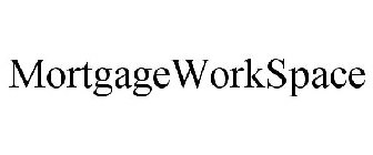 MORTGAGEWORKSPACE