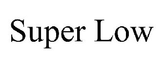 SUPER LOW