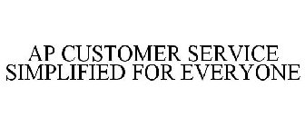 AP CUSTOMER SERVICE SIMPLIFIED FOR EVERYONE