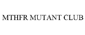 MTHFR MUTANT CLUB