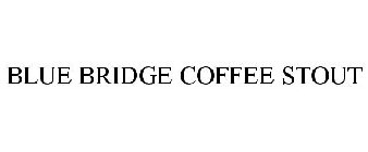 BLUE BRIDGE COFFEE STOUT