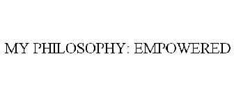 MY PHILOSOPHY: EMPOWERED