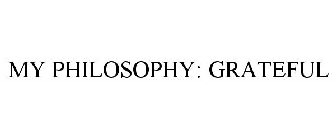 MY PHILOSOPHY: GRATEFUL