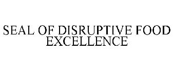 SEAL OF DISRUPTIVE FOOD EXCELLENCE