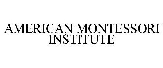 AMERICAN MONTESSORI INSTITUTE