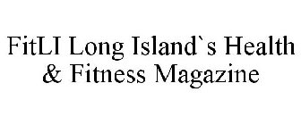 FITLI LONG ISLAND`S HEALTH & FITNESS MAGAZINE