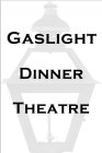 GASLIGHT DINNER THEATRE