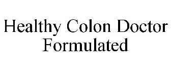 HEALTHY COLON DOCTOR FORMULATED
