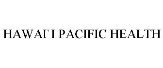 HAWAI`I PACIFIC HEALTH