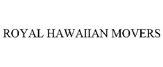 ROYAL HAWAIIAN MOVERS