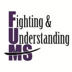 FUMS FIGHTING & UNDERSTANDING MS