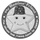 MY BEDTIME FRIEND THE ULTIMATE SLEEP TRAINING SYSTEM FOR CHILDREN