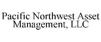 PACIFIC NORTHWEST ASSET MANAGEMENT, LLC