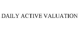 DAILY ACTIVE VALUATION