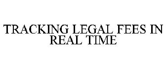 TRACKING LEGAL FEES IN REAL TIME