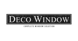 DECO WINDOW COMPLETE WINDOW SOLUTION
