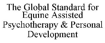 THE GLOBAL STANDARD FOR EQUINE ASSISTED PSYCHOTHERAPY & PERSONAL DEVELOPMENT