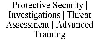 PROTECTIVE SECURITY | INVESTIGATIONS | THREAT ASSESSMENT | ADVANCED TRAINING
