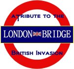 LONDON BRIDGE A TRIBUTE TO THE BRITISH INVASION
