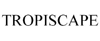 TROPISCAPE