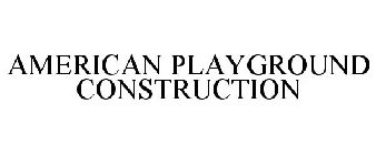 AMERICAN PLAYGROUND CONSTRUCTION