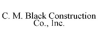 C. M. BLACK CONSTRUCTION CO., INC.