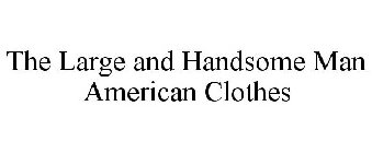 THE LARGE AND HANDSOME MAN AMERICAN CLOTHES