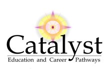 CATALYST EDUCATION AND CAREER PATHWAYS