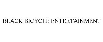 BLACK BICYCLE ENTERTAINMENT