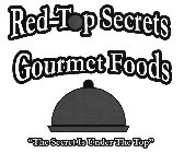 RED-TOP SECRETS GOURMET FOODS 