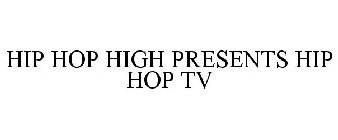 HIP HOP HIGH PRESENTS HIP HOP TV