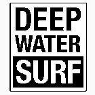 DEEP WATER SURF