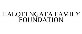 HALOTI NGATA FAMILY FOUNDATION